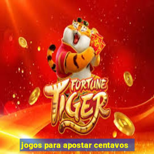 jogos para apostar centavos